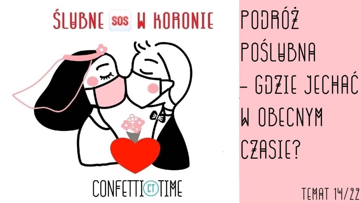 Podróż poślubna – gdzie jechać w obecnym czasie? – Ślubne SOS w koronie 14/22